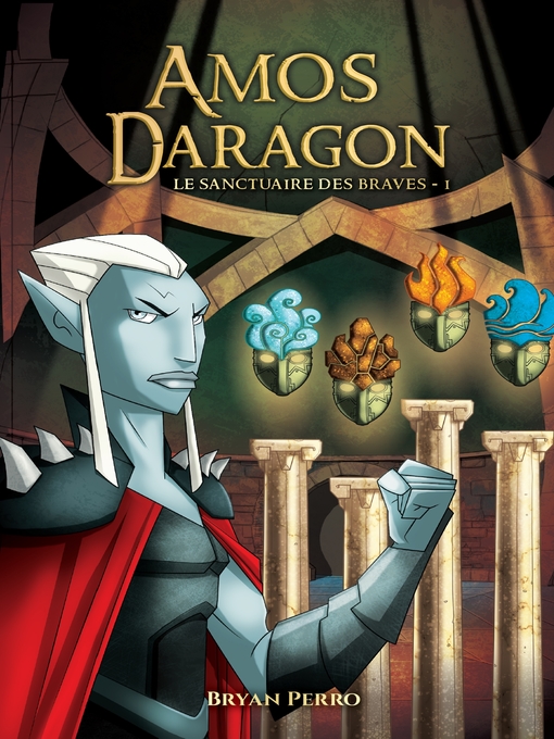 Title details for Amos Daragon--Le sanctuaire des Braves--I by Bryan Perro - Wait list